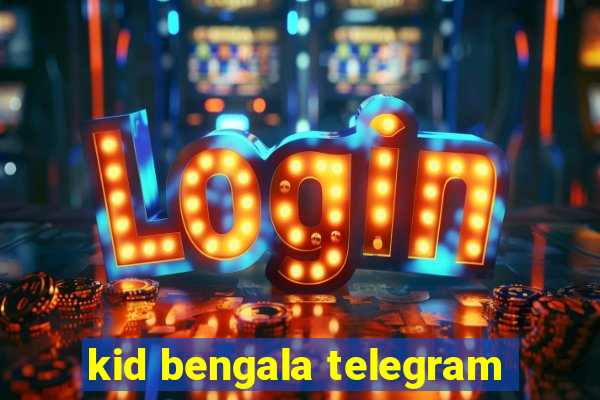 kid bengala telegram